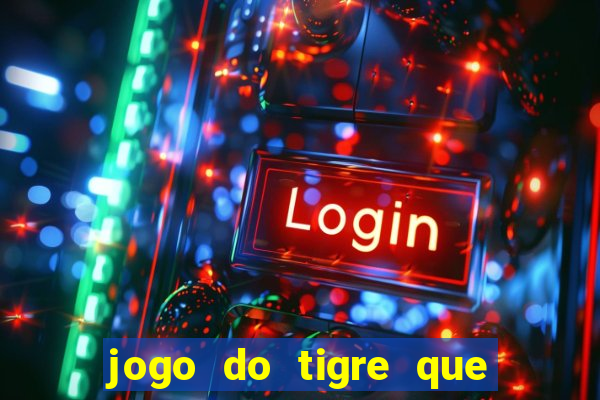 jogo do tigre que da bonus